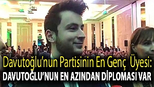 Davutoğlu’nun partisinin en genç Kurucular Kurulu Üyesi: Davutoğlu’nun en azından diploması var