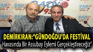 Demirkıran:''Gündoğdu'da Festival Havasında Bir Assubay Eylemi Gerçekleştireceğiz''