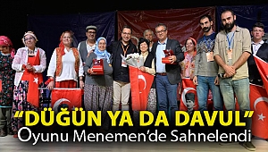 “Düğün ya da Davul” oyunu Menemen de sahnelendi
