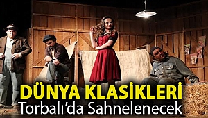 Dünya klasikleri Torbalı’da sahnelenecek