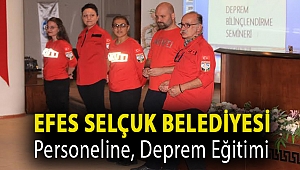 EFES SELÇUK BELEDİYESİ PERSONELİNE DEPREM EĞİTİMİ