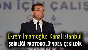 Ekrem İmamoğlu: 'Kanal İstanbul işbirliği protokolü'nden çekildik