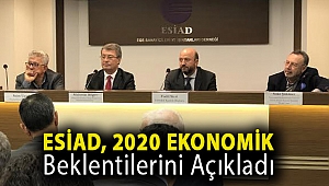 ESİAD, 2020 ekonomik beklentilerini açıkladı