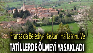 Fransa'da belediye başkanı haftasonu ve tatillerde ölmeyi yasakladı