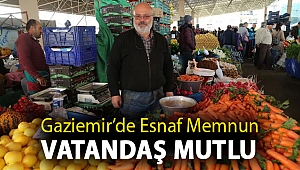 Gaziemir’de esnaf memnun, vatandaş mutlu