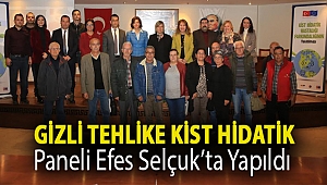 GİZLİ TEHLİKE KİST HİDATİK PANELİ EFES SELÇUK’TA YAPILDI