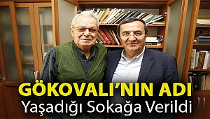 Gökovalı’nın adı, yaşadığı sokağa verildi