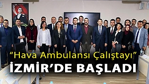 “Hava Ambulansı Çalıştayı” İzmir’de Başladı.