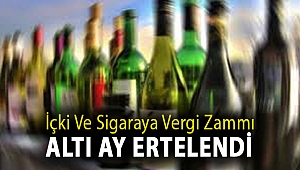 İçki ve sigaraya vergi zammı altı ay ertelendi