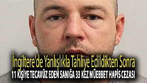 İngiltere'de yanlışlıkla tahliye edildikten sonra 11 kişiye tecavüz eden sanığa 33 kez müebbet hapis cezası