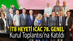 İTB Heyeti ICAC 78. Genel Kurul Toplantısı’na katıldı