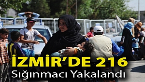 İzmir’de 216 sığınmacı yakalandı