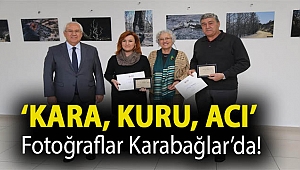 ‘Kara, Kuru, Acı’ fotoğraflar Karabağlar’da!