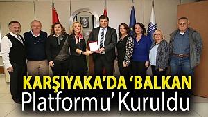 Karşıyaka’da ‘Balkan Platformu’ kuruldu