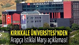 Kırıkkale Üniversitesi’nden Arapça İstiklal Marşı açıklaması!