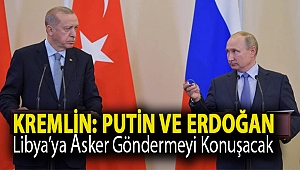 Kremlin: Putin ve Erdoğan, Libya’ya asker göndermeyi konuşacak