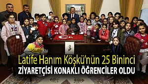 Latife Hanım Köşkü’nün 25 bininci ziyaretçisi Konaklı öğrenciler oldu