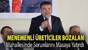 Menemenli Üreticiler Bozalan Mahallesinde Sorunlarını Masaya Yatırdı