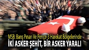 MSB: Barış Pınarı ve Pençe-3 harekat bölgelerinde iki asker şehit, bir asker yaralı