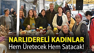 Narlıdereli kadınlar hem üretecek hem satacak!