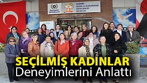 Seçilmiş kadınlar deneyimlerini anlattı