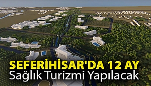 Seferihisar'da 12 ay sağlık turizmi yapılacak