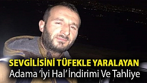 Sevgilisini tüfekle yaralayan adama ‘iyi hal’ indirimi ve tahliye