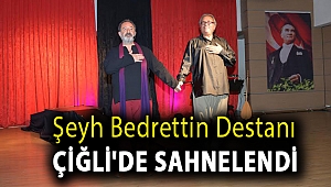 Şeyh Bedrettin Destanı Çiğli’de sahnelendi