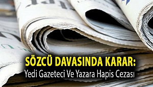 Sözcü davasında karar: Yedi gazeteci ve yazara hapis cezası