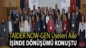 TAİDER NOW-GEN Üyeleri Aile İşinde Dönüşümü Konuştu