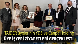 TAİDER üyelerinin YDS ve Canpa Holding üye işyeri ziyaretleri gerçekleşti