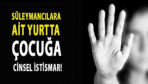 Tarikat yurdunda 12 yaşındaki çocuğa defalarca tecavüz: Üzerini kapatmaya çalışmışlar!