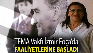 TEMA Vakfı İzmir Foça’da faaliyetlerine başladı