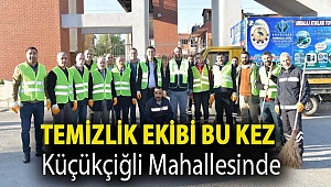 Temizlik ekibi bu kez Küçükçiğli Mahallesinde