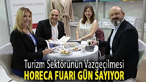 Turizm sektörünün vazgeçilmesi HORECA Fuarı gün sayıyor