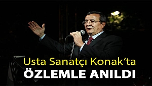 USTA SANATÇI KONAK’TA ÖZLEMLE ANILDI