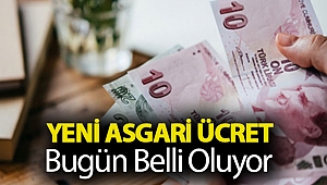 Yeni asgari ücret bugün belli oluyor