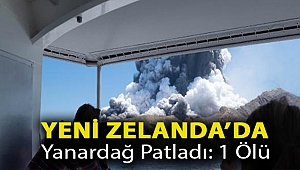 Yeni Zelanda’da yanardağ patladı: 1 ölü