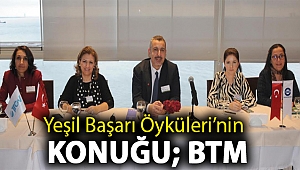 YEŞİL BAŞARI ÖYKÜLERİ’NİN KONUĞU; BTM