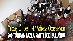 Yılbaşı öncesi 147 adrese operasyon: 200 tondan fazla sahte içki bulundu
