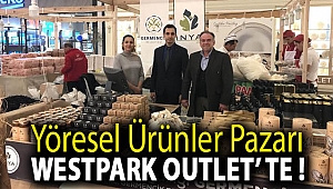 Yöresel Ürünler Pazarı Westpark Outlet’ te !