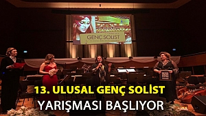 13. ULUSAL GENÇ SOLİST YARIŞMASI BAŞLIYOR