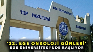 '22. EGE ONKOLOJİ GÜNLERİ' BAŞLIYOR