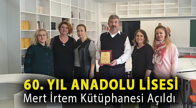 60. YIL ANADOLU LİSESİ MERT İRTEM KÜTÜPHANESİ AÇILDI