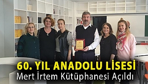 60. YIL ANADOLU LİSESİ MERT İRTEM KÜTÜPHANESİ AÇILDI