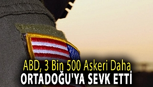 ABD, 3 bin 500 askeri daha Ortadoğu'ya sevk etti