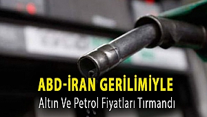 ABD-İran gerilimiyle altın ve petrol fiyatları tırmandı