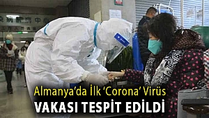 Almanya’da ilk ‘corona’ virüs vakası tespit edildi