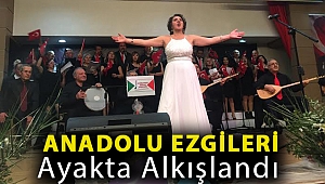 Anadolu ezgileri ayakta alkışlandı