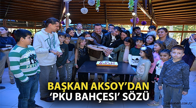 Başkan Aksoy’dan “PKU Bahçesi” sözü